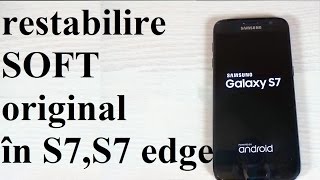 Cum reastabilim softul oringinal în Samsung Galaxy S7 S7 edge [upl. by Havelock452]