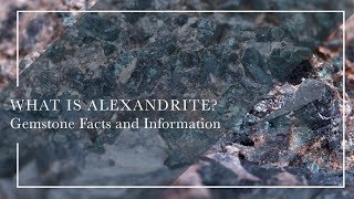 What Is Alexandrite  Gemstone Facts and Information [upl. by Seen852]