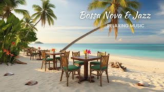 Ocean Breeze Jazz Romantic Bossa Nova for a Relaxing Escape [upl. by Egiarc]