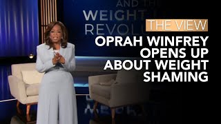 Oprah Winfrey Opens Up About Weight Shaming  The View [upl. by Pompei219]