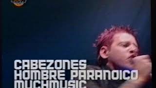 CABEZONES  Hombre Paranoico  Vivo en Al Limite  Much Music  Año 2001 [upl. by Hyps]