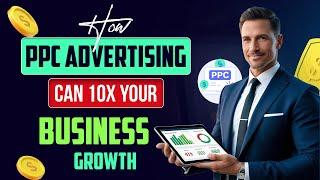 How PPC Advertising Can 10X Your Business Growth Increase Sales with PPC  SEOCurrent [upl. by Aerdna]