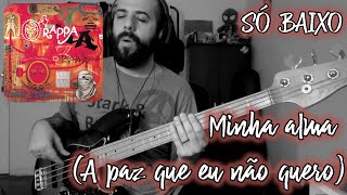 Minha alma A paz que eu não quero O Rappa  SÓ BAIXO  ISOLATED BASS COVER [upl. by Eseerehs]