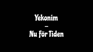 Yekonim  Nu För Tiden [upl. by Nwadahs398]