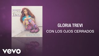 Gloria Trevi  Con los Ojos Cerrados Cover Audio [upl. by Retnuh374]