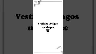 Vestidos Longos na Shopee🖤 achadinhosdashopee achadinhoshopee vestidos fashion vestidoslongos [upl. by Mattah]