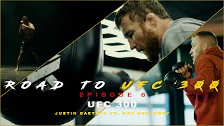 ROAD TO UFC 300  EPISODE 6 UFC 300 Justin Gaethje VS Max Holloway [upl. by Bolling]