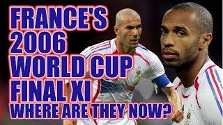 FRANCE 2006 World Cup Final LOSING XI Where Are They Now [upl. by Iveel100]