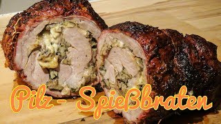 Pilz Spießbraten  gefüllter Rollbraten vom Spieß [upl. by Breech]