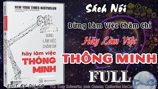 SÁCH NÓI FULL Đừng Làm Việc Chăm Chỉ Hãy Làm Việc Thông Minh [upl. by Kawai571]