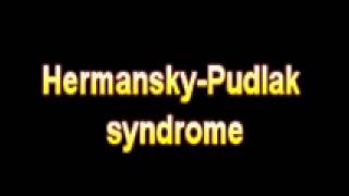 What Is The Definition Of Hermansky Pudlak syndrome  Medical Dictionary Free Online Terms [upl. by Eidak]