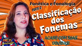 CLASSIFICAÇÃO DOS FONEMAS  Fonética e Fonologia parte 2  Entenda e tire seu DEZ [upl. by Proulx]