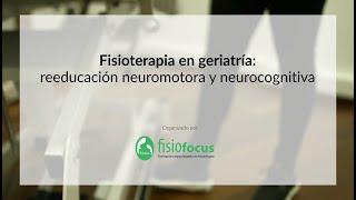 Fisioterapia en geriatría reeducación neuromotora y neurocognitiva  Fisiofocus [upl. by Kelley]