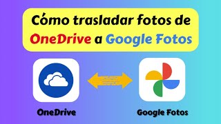 Cómo trasladar fotos de OneDrive a Google Fotos [upl. by Nosbig252]