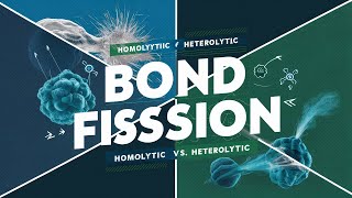 Bond Fission  Types of Bond Fission  Homolytic and Heterolytic Bond Fission  Organic Chemistry [upl. by Phillada848]