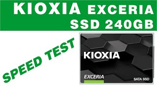 Kioxia Exceria SSD 240GB speed test [upl. by Erastus983]