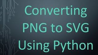 Converting PNG to SVG Using Python [upl. by Rothstein324]