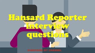 Hansard Reporter interview questions [upl. by Daniela]