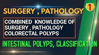 INTESTINAL POLYPS  CLASSIFICATION  POLYPS Colorectal Polyps PATHOLOGY LECTURES SURGERY LECTURES [upl. by Etnwahs]