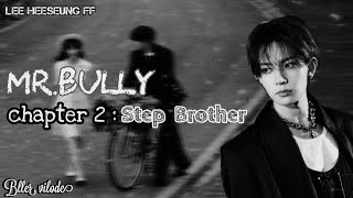 Lee Heeseung FF  MrBully  Chapter2  Step Brother  ENHYPEN FF [upl. by Nedda]