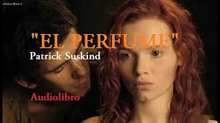 EL PERFUME Audiolibro completo Patrick Suskind [upl. by Omor]