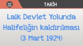 Laik Devlet Yolunda  Halifeliğin kaldırılması 3 Mart 1924 [upl. by Nylqcaj24]