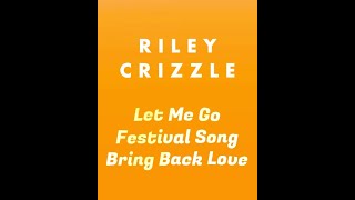 Riley Crizzle  Let Me Go  Festival Song  Bring Back Love Official Video [upl. by Erlond16]