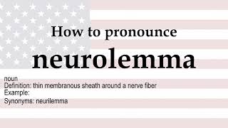 How to pronounce neurolemma  meaning [upl. by Lartnom]