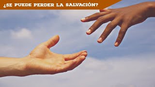 REFLEXIONANDO ACERCA DE NUESTRA SALVACIÓN  Parte 7 LA SALVACIÓN ¿SE PUEDE PERDER  Parte 2 [upl. by Zetrok791]