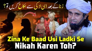 Zina Ke Baad Usi Ladki Se Nikah Karen Toh  Mufti Tariq Masood [upl. by Malinde]