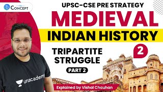 L2 Tripartite Struggle  Part 2  Medieval History  UPSC CSE  Vishal Chauhan [upl. by Uol739]