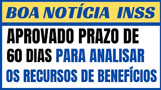 INSS  COMISSÃO APROVA PRAZO DE 60 DIAS PARA ANÁLISE DE RECURSO DE BENEFÍCIOS [upl. by Nitsa]