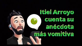 Una anécdota que te podría hacer vomitar  Itiel Arroyo [upl. by Schoening100]