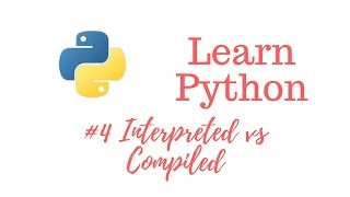 Learn Python Episode 4 Interpreted vs Compiled Programming Languages [upl. by Jarv]