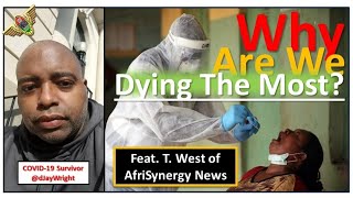 Corona Virus  Why are WE dying the most Feat T West of Afrisynergy and CovidSurvivor Jay Wright [upl. by Willman]