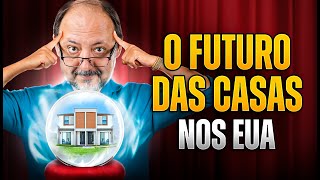 ESSE É O FUTURO DAS CASAS NOS EUA [upl. by Adis]