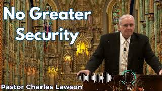 No Greater Security  Pastor Charles Lawson Semons [upl. by Brittan508]