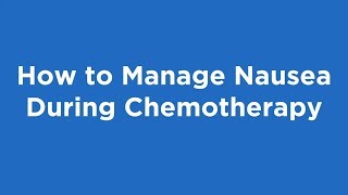 How to Manage Nausea During Chemotherapy [upl. by Ylrbmik]