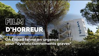 quotUn film d’horreurquot  un Ehpad ferme en urgence pour quotdysfonctionnement gravesquot [upl. by Eirellam912]