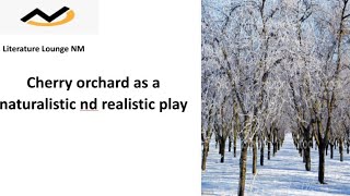 cherry orchard as a naturalistic playrealistic play cherry orchards title significance [upl. by Anthe]