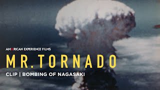 Bombing of Nagasaki  Mr Tornado  American Experience  PBS [upl. by Shirl974]