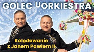 🌟 Kolędowanie z Janem Pawłem II  Golec uOrkiestra  Najpiękniejsze polskie kolędy🎄 [upl. by Keeley]