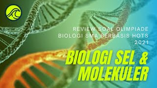 REVIEW SOAL OLIMPIADE BIOLOGI SMA HOTS KOMPETISI SAINS NASIONAL 2021 BIOLOGI SEL amp MOLEKULER [upl. by Hsak]