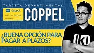 Tarjeta Departamental Coppel ¿Te conviene para pagar a plazos [upl. by Paulie907]