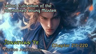 Chapter 211220  Urban Cultivation of the Abandoned Young Master  Jonathan Ye  Fiction AudioBooks [upl. by Maunsell660]