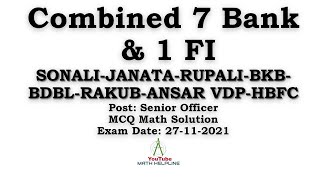 Combined 7 Bank amp 1 FI Post Senior Officer MCQ Math Solution Exam Date 27112021 [upl. by Nrubyar]