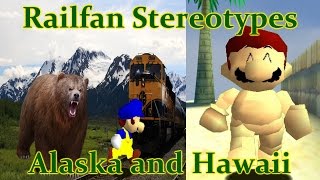 Railfan Stereotypes  Alaska amp Hawaii [upl. by Naara]