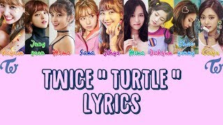 TWICE 트와이스 quot Turtle 거북이 quot Lyrics ColorCodedHanRomEng [upl. by Anan]