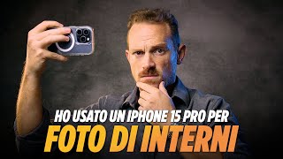 iPhone 15 Pro è meglio della FOTOCAMERA Come fare foto in casa e foto di interni con smartphone [upl. by Arela]