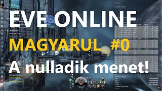 EVE Online magyarul 202425  Nulladik menet  Célok a játékban és csatornán  Gépigénybeállítás [upl. by Nnylkoorb]